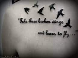 Take These Broken Wings and Learn to Fly Tattoo 47
